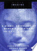 Women imagine change : a global anthology of women's resistance from 600 B.C.E. to present