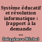 Système éducatif et révolution informatique : [rapport à la demande de la FEN, Fédération de l'éducation nationale]
