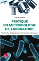 Pratique en microbiologie de laboratoire : recherche de bactéries et de levures-moisissures