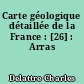 Carte géologique détaillée de la France : [26] : Arras