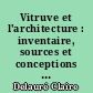 Vitruve et l'architecture : inventaire, sources et conceptions du "De Architectura"