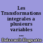 Les Transformations integrales a plusieurs variables et leurs applications