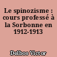 Le spinozisme : cours professé à la Sorbonne en 1912-1913