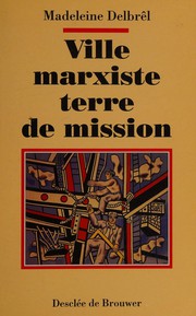 Ville marxiste terre de mission : provocation du marxisme à une vocation pour Dieu : rédigé à Ivry de 1933 à 1957