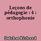 Leçons de pédagogie : 4 : orthophonie