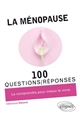 La ménopause : 100 questions/réponses