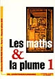 Les maths & la plume : Volume 1