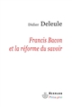 Francis Bacon et la réforme du savoir
