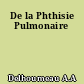 De la Phthisie Pulmonaire