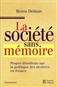 La société sans mémoire : propos dissidents sur la politique des archives en France