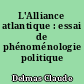 L'Alliance atlantique : essai de phénoménologie politique