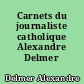 Carnets du journaliste catholique Alexandre Delmer (1860-1889)