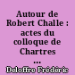 Autour de Robert Challe : actes du colloque de Chartres (20-22 juin 1991)