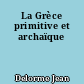 La Grèce primitive et archaïque