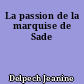 La passion de la marquise de Sade