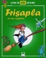 Frisapla et ses copains : livre de lecture, CE1 : pour le cycle des apprentissages fondamentaux 3e année