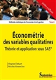Méthodes statistiques de l'économie et de la gestion : Tome 4 : Économétrie des variables qualitatives, théorie et application sous SAS®