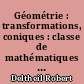 Géométrie : transformations, coniques : classe de mathématiques : enseignement du second degré