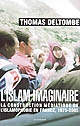 L'Islam imaginaire : la construction médiatique de l'islamophobie en France : 1975-2005
