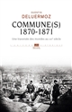 Commune(s), 1870-1871 : une traversée des mondes au XIXe siècle