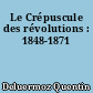 Le Crépuscule des révolutions : 1848-1871