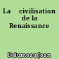 La 	civilisation de la Renaissance