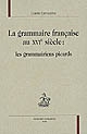 La grammaire française au XVIe siècle : les grammairiens picards