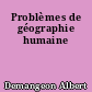 Problèmes de géographie humaine