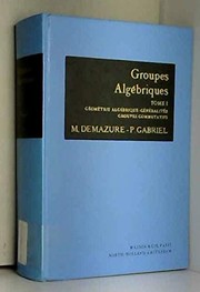 Groupes algébriques : Tome 1 : Géométrie algébrique, généralités, groupes commutatifs : Corps de classes locales