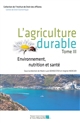 L'agriculture durable : Tome III : Environnement, nutrition et santé