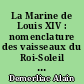 La Marine de Louis XIV : nomenclature des vaisseaux du Roi-Soleil de 1661 à 1715