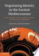 Negotiating identity in the ancient Mediterranean : the archaic and classical Greek multiethnic emporia