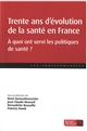 Trente ans d'évolution de la santé en France : à quoi ont servi les politiques de santé ?