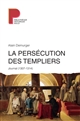 La persécution des templiers : journal (1305-1314)
