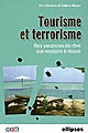 Tourisme et terrorisme : des vacances de rêve aux voyages à risques