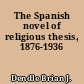 The Spanish novel of religious thesis, 1876-1936