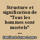 Structure et signification de "Tous les hommes sont mortels" de Simone de Beauvoir