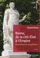 Rome, de la Cité-État à l'Empire : institutions et vie politique aux IIe et Ier siècle av. J.-C.