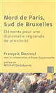 Nord de Paris, Sud de Bruxelles : éléments pour une diplomatie régionale de proximité