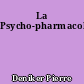 La Psycho-pharmacologie