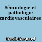 Sémiologie et pathologie cardiovasculaires