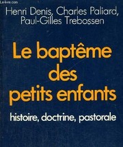 Le Baptême des petits enfants : histoire, doctrine, pastorale