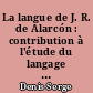 La langue de J. R. de Alarcón : contribution à l'étude du langage dramatique de la comedia espagnole