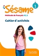 Sésame : méthode de français A1.1 : cahier d'activités