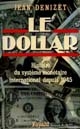 Le dollar : histoire du système monétaire international depuis 1945
