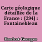 Carte géologique détaillée de la France : [294] : Fontainebleau