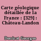 Carte géologique détaillée de la France : [329] : Château-Landon