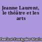 Jeanne Laurent, le théâtre et les arts