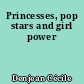Princesses, pop stars and girl power