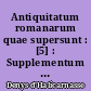 Antiquitatum romanarum quae supersunt : [5] : Supplementum indices continens
